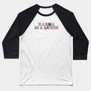 Karma Is A Queen Baseball T-Shirt